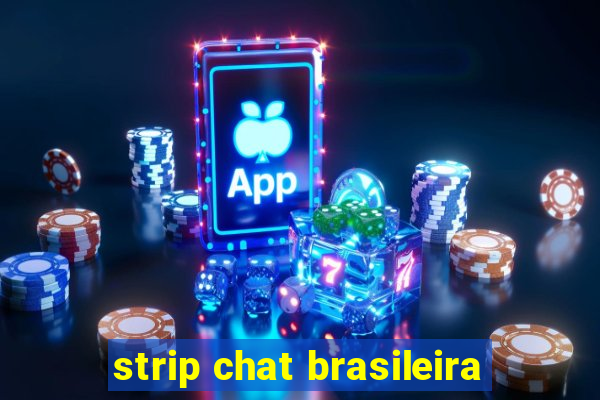 strip chat brasileira